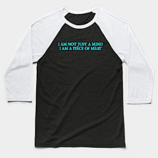 I AM NOT JUST A MIND Baseball T-Shirt